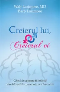 Creierul lui, creierul ei de Walt Larimore