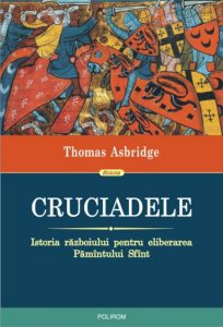 Cruciadele. Istoria razboiului pentru eliberarea Pamintului Sfint. Editia 2018