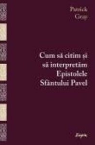 Cum sa citim si sa interpretam Epistolele Sfantului Pavel