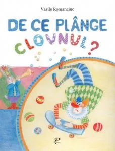 De ce plange clovnul? de Vasile Romanciuc