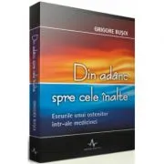 DIN ADANC SPRE CELE INALTE de Grigore Busoi