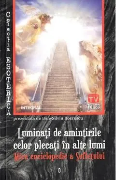Esoterica Vol.23: Luminati de amintirile celor plecati in alte lumi de Dan-Silviu Boerescu