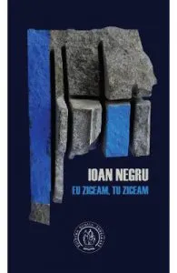 Eu ziceam, tu ziceam de Ioan Negru