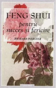 Feng shui pentru succes si fericire de Richard Webster