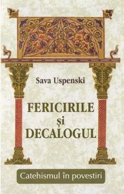 Fericirile și decalogul de Sava Uspenski