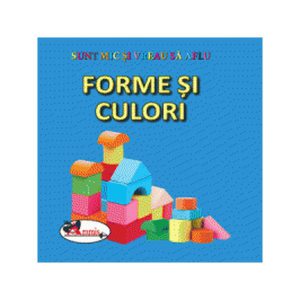 Forme si culori. Sunt mic și vreau să aflu