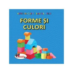 Forme si culori. Sunt mic și vreau să aflu