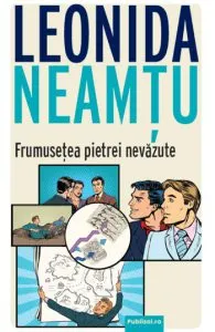 Frumusetea pietrei nevazute de Leonida Neamtu
