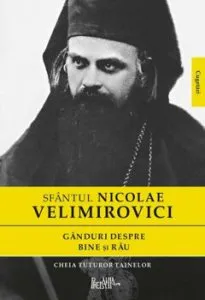 Ganduri despre bine si rau de Sf. Nicolae Velimirovici