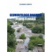 Geomorfologie dinamica pluvio-fluviala. Teorie si aplicatii de Florina Grecu