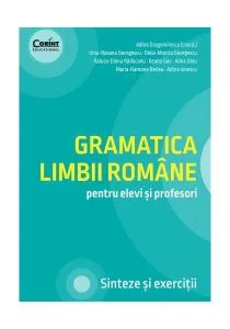 Gramatica limbii române pentru elevi și profesori. Sinteze și exerciții de Irina-Roxana Georgescu