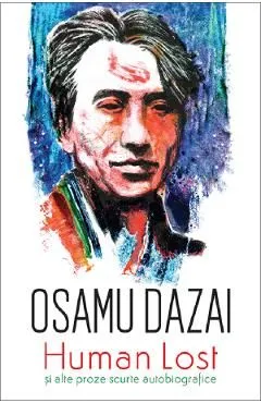 Human lost si alte proze scurte autobiografice de Osamu Dazai