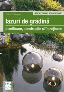 Iazuri de gradina: planificare, constructie si intretinere de Ulrich E. Stempel