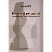 Icoane si privazuri. 7 studii despre figuralitatea literara de Ioana Bot