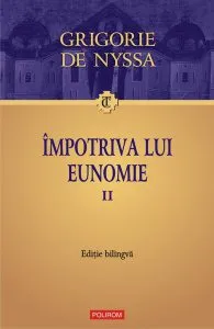 Împotriva lui Eunomie (Vol. 2) (ediţie bilingvă) de Sf. Grigore de Nyssa