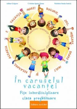 In caruselul vacantei - fise interdisciplinare - clasa pregatitoare de Adina Grigore