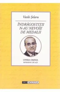 Indragostitii n-au nevoie de medalii de Vasile Selaru