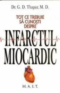 Infarctul miocardic. Tot ce trebuie sa cunosti despre de G.D. Thapar
