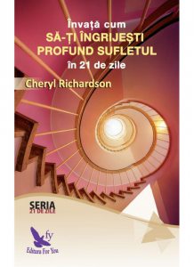 Invata cum sa-ti ingrijesti profund sufletul in 21 de zile