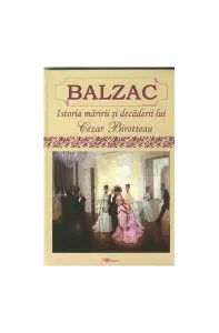 Istoria măririi și decăderii lui Cesar Birotteau de Honore de Balzac