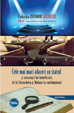 Istorii secrete Vol.61: Cele mai mari afaceri cu statul