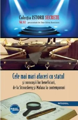 Istorii secrete Vol.61: Cele mai mari afaceri cu statul de Dan-Silviu Boerescu