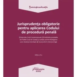Jurisprudenta obligatorie pentru aplicarea Codului de procedura penala. Actualizata 3 ianuarie 2022