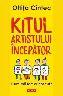 Kitul artistului începător de Oltita Cintec