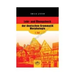 Lehr- und Ubungsbuch der deutschen Grammatik Morphologie, 1. Teil de Emilia Stefan