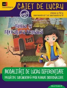 Limba si literatura romana. Modalitati de lucru diferentiate. Clasa a IV-a de Daniela Berechet