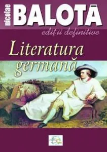 Literatura Germana (Editii Definite) de Nicolae Balota