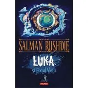 Luka si Focul Vietii. Editia 2 de Salman Rushdie