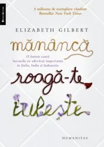 Mananca, roaga-te, iubeste. Editia 2012 de Elizabeth Gilbert