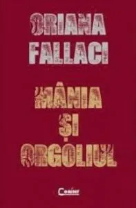 Mania si orgoliul de Oriana Fallaci