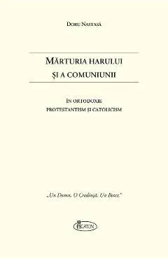 Marturia harului si a comuniunii de Doru Nastasa