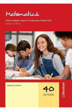 Matematica 40 teste. Ghid complet pentru evaluarea nationala - Clasa 8