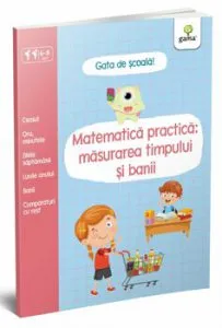 Matematica practica - masurarea timpului si banii