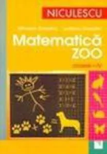Matematica Zoo. Clasele I-IV de Ladislau Daradici