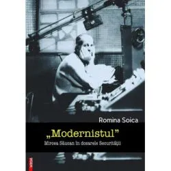 „Modernistul” Mircea Saucan in dosarele Securitatii de Romina Soica