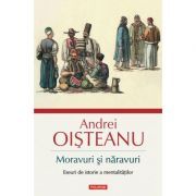 Moravuri si naravuri. Eseuri de istorie a mentalitatilor