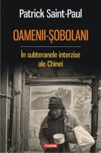 Oamenii-sobolani. In subteranele interzise ale Chinei de Patrick Saint-Paul