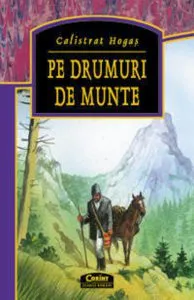 Pe drumuri de munte de Calistrat Hogas