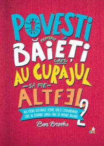 Povesti pentru baieti care au curajul sa fie altfel - Volumul 2 de Ben Brooks