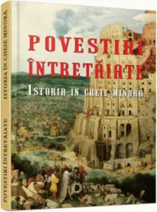 Povestiri intretaiate. Istoria in cheie minora de Ovidiu Cristea