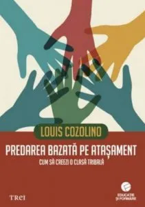 Predarea bazata pe atasament. Cum sa creezi o clasa tribala de Louis Cozolino