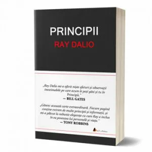 Principii - invata sa obtii cat mai mult din fiecare efort pe care il depui! de Ray Dalio