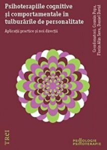 Psihoterapiile cognitive si comportamentale in tulburarile de personalitate. Aplicatii practice si noi directii.