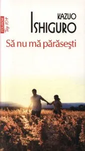 Sa nu ma parasesti de Kazuo Ishiguro