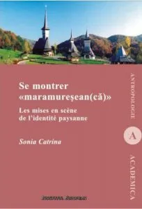Se montrer maramuresean(ca). Les mises en scene de l'identite paysanne de Sonia Catrina