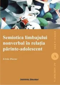 Semiotica limbajului nonverbal in relatia parinte-adolescent de Livia Durac